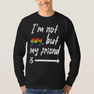 I'm Not Gay But My Best Friend Lgbt Pride  Lgbtq A T-Shirt
