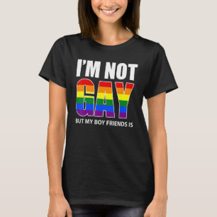 I'm Not Gay But My Boyfriend Is Flag Gay T-Shirt