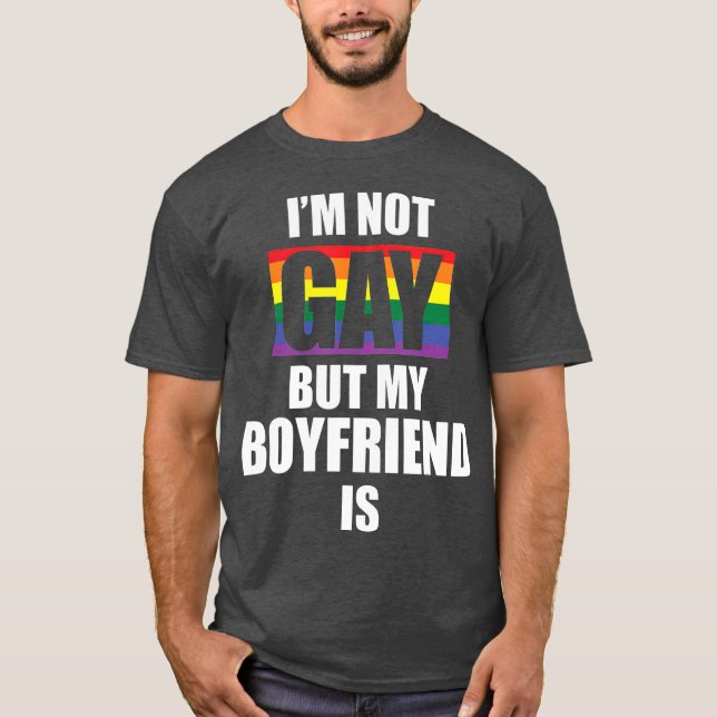 Im Not Gay But My Boyfriend Is Funny LGBT T-Shirt (Front)