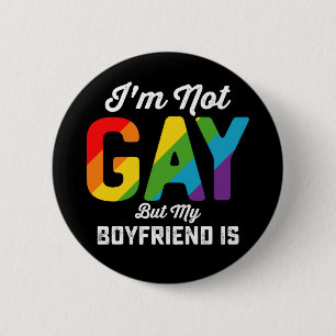 I'm Not Gay But My Boyfriend Is Funny LGBTQ Pride Button
