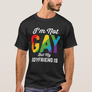 I'm Not Gay But My Boyfriend Is Funny LGBTQ Pride T-Shirt