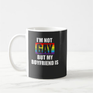 Im Not Gay But My Boyfriend Is LGBQ Funny Gay Prid Coffee Mug