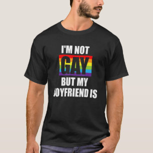 Im Not Gay But My Boyfriend Is LGBT-Q Funny Gay Pr T-Shirt