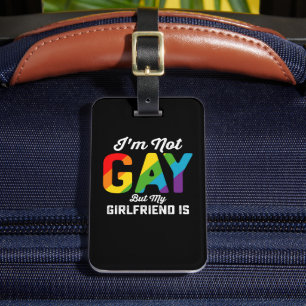 I'm Not Gay But My Girlfriend Is Funny LGBTQ Pride Luggage Tag