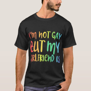 I'M Not Gay But My Girlfriend Is Lgbt T-Shirt