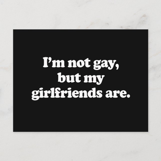 I'm not gay, but my girlfriends are  (Pickup Line) Postcard (Front)