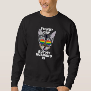 I'm Not Gay But My Husband Is  Funny Cat Gay Pride Sweatshirt