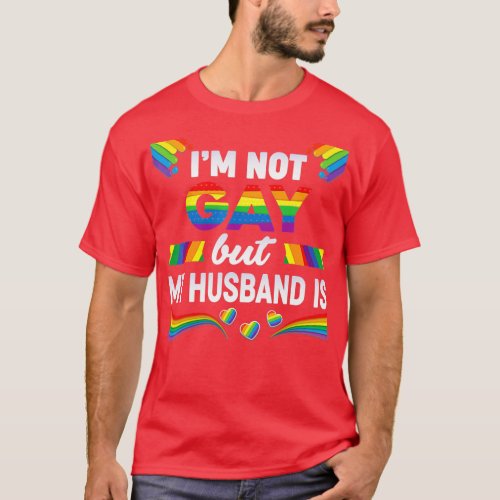 Im Not Gay But My Husband Is LGBT Rainbow Wedding  T_Shirt