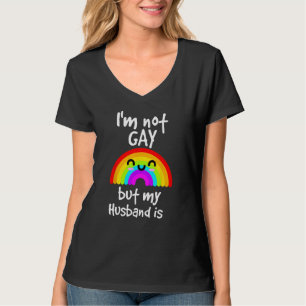 I'm not gay but my husband is - LGBT T-Shirt
