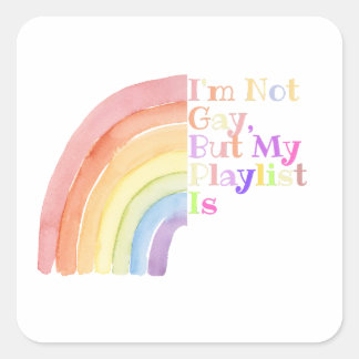 I'm Not Gay But My Playlist Is Funny Rainbow Stick Square Sticker