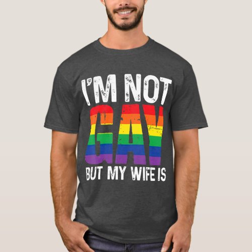 Im Not Gay But My Wife Is Funny LGB Rainbow T_Shirt