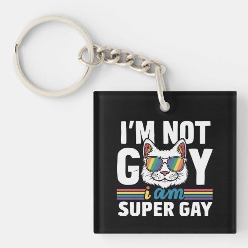 Im Not Gay I Am Super Gay LGBT Gay Pride Cat Keychain