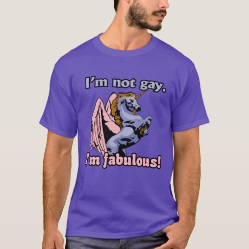 Im not gay Im fabulous T_Shirt