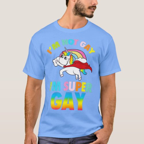 Im Not Gay Im Super Gay   Homosexual Pride LGB Gif T_Shirt