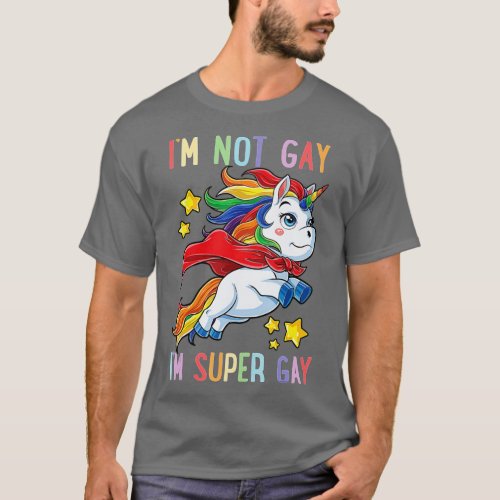 Im not Gay Im Super Gay Pride LGB Flag  Unicorn  T_Shirt