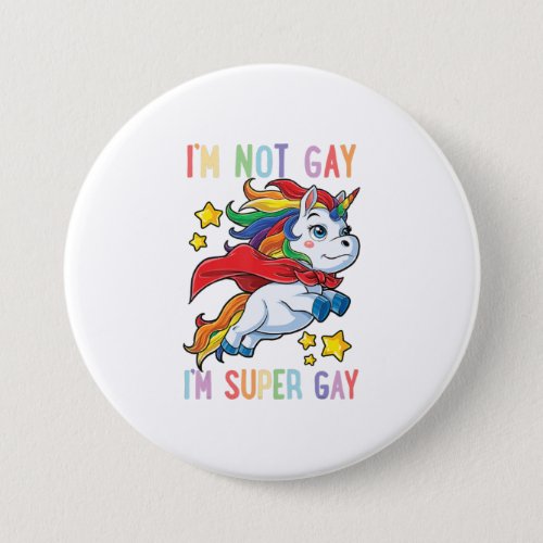 Im Not Gay Im Super Gay Pride Lgbt Flag T  Unicorn Button