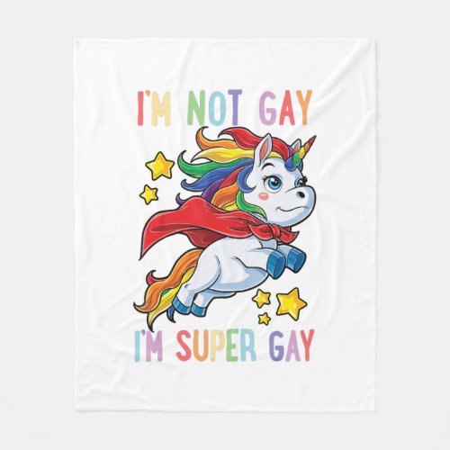 Im Not Gay Im Super Gay Pride Lgbt Flag T  Unicorn Fleece Blanket