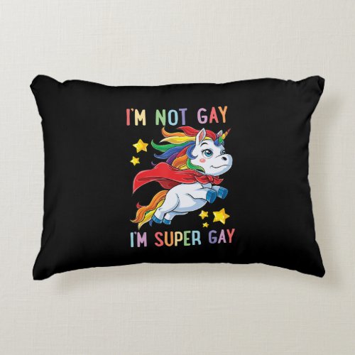 Im Not Gay Im Super Gay Pride LGBT Flag Unicorn Accent Pillow