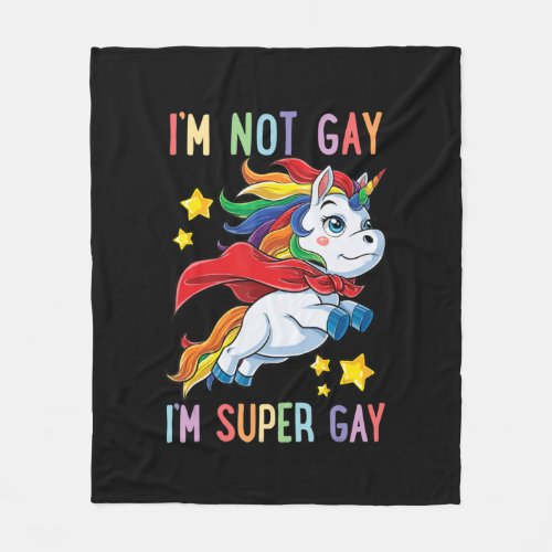 Im Not Gay Im Super Gay Pride Lgbt Flag Unicorn Fleece Blanket