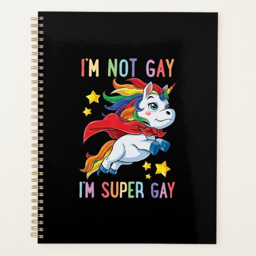 Im Not Gay Im Super Gay Pride LGBT Flag Unicorn Planner