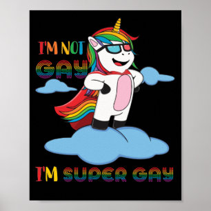 I'm not Gay I'm Super Gay Pride LGBT Flag Unicorn Poster