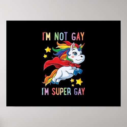 Im Not Gay Im Super Gay Pride LGBT Flag Unicorn Poster