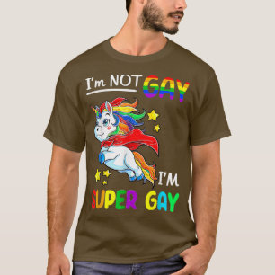 I'm not Gay I'm Super Gay Pride LGBT Flag Unicorn T-Shirt
