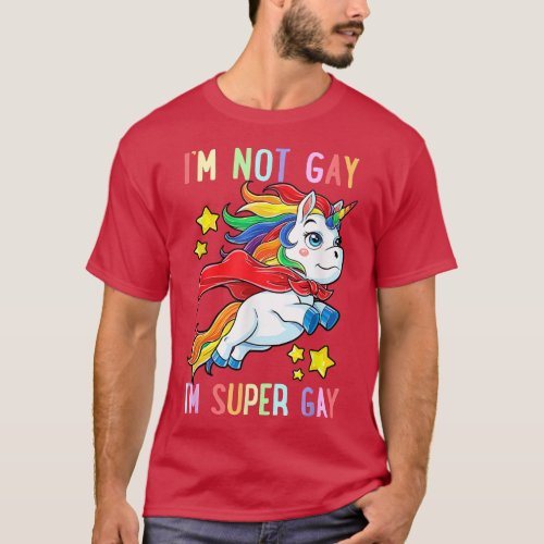 Im Not Gay Im Super Gay Unicorn LGBT Pride Flag  T_Shirt