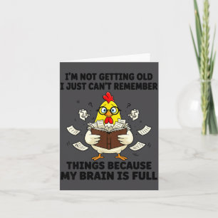 I'm Not Getting Old I Just Can't Remember Things B Card