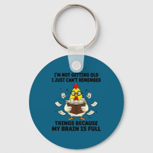I'm Not Getting Old I Just Can't Remember Things B Keychain