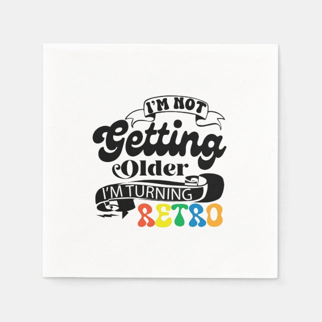  I'm Not Getting Older I'm Turning Retro Napkins (Front)