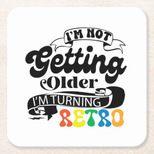 I'm Not Getting Older I'm Turning Retro Square Paper Coaster