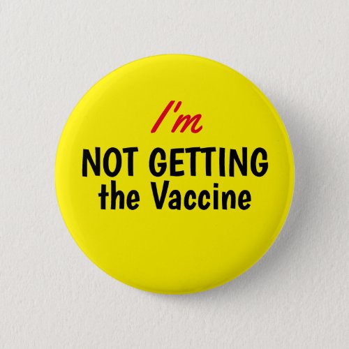 Im NOT GETTING the Vaccine Yellow Button