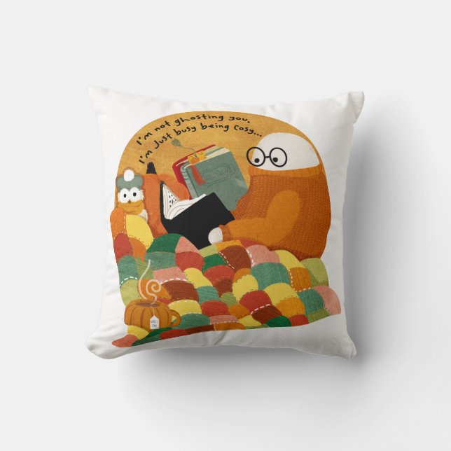 I'm not Ghosting you, I'm just cozy Throw Pillow (Front)