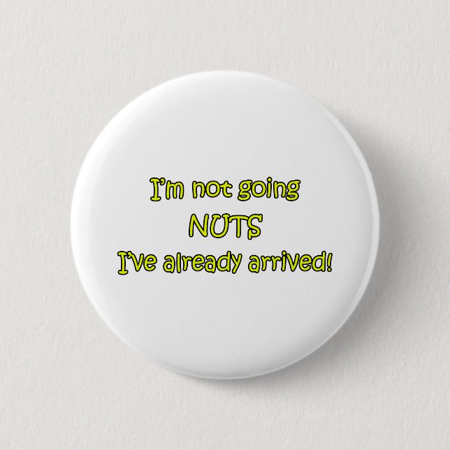 I'm Not Going Nuts Button (Front)