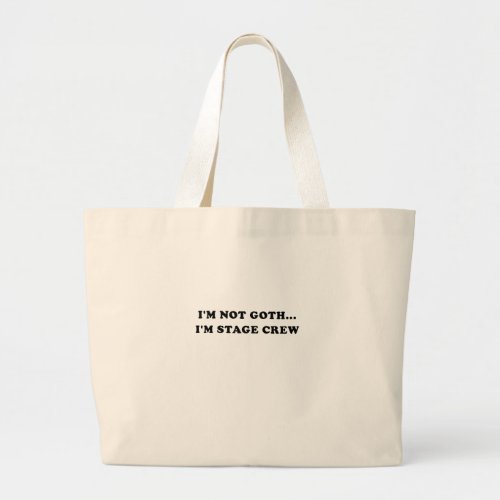 Im Not Goth Im Stage Crew Large Tote Bag