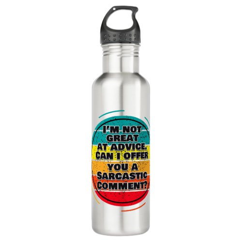 Im Not Great At Advice Can I Offer You A Comment Stainless Steel Water Bottle