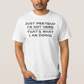 I'm not here T-Shirt