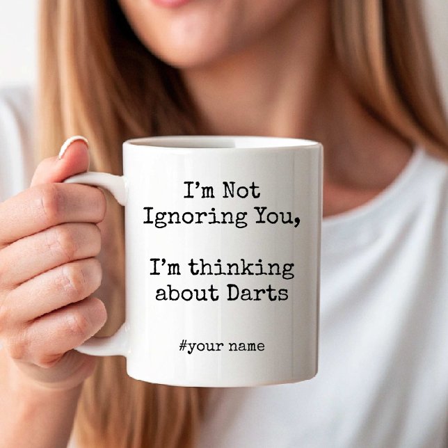 I'm Not Ignoring You, Im thinking about Darts Coffee Mug (I'm Not Ignoring You, Im thinking about Darts Coffee Mug)