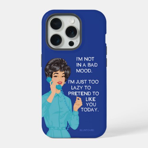 Im not in a bad mood iPhone 15 pro case