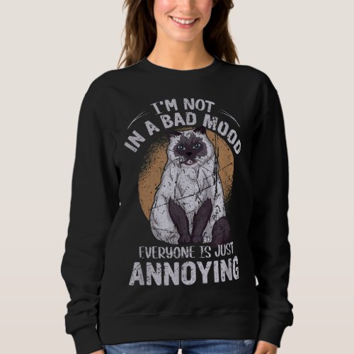 Im Not In Bad Mood Everyone Annoying Funny Kitten Sweatshirt