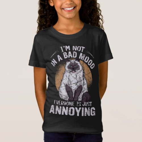 Im Not In Bad Mood Everyone Annoying Funny Kitten T_Shirt