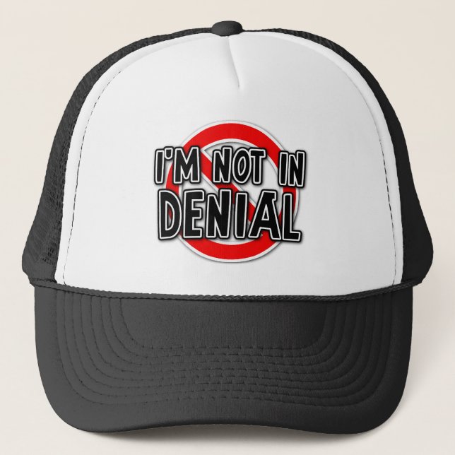 I'm Not In Denial Funny Hat Humor (Front)