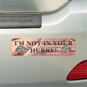 I'm Not in Your Hurry Car Magnet