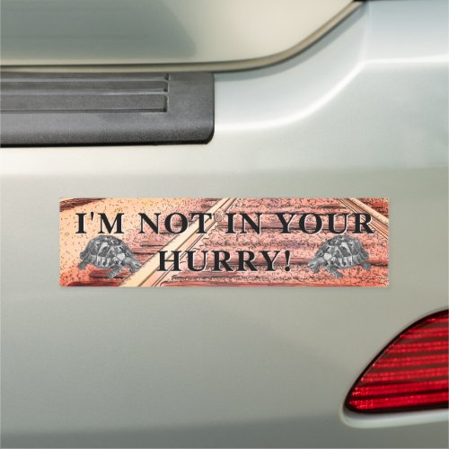 Im Not in Your Hurry Car Magnet