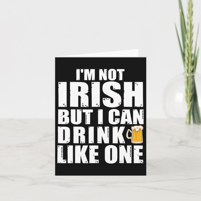 I'm Not Irish But I Can Drink Like One St Patricks Card (Front)