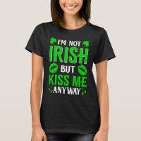I'm Not Irish But Kiss Me Anyway