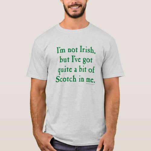 Im Not Irish _ Funny Scotch Whisky Green T_Shirt