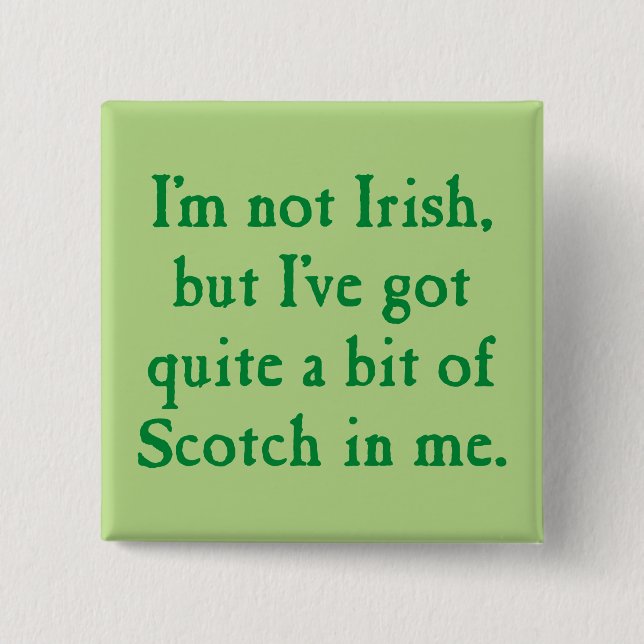 I'm Not Irish - Funny Scotch Whisky Pun - Green Button (Front)