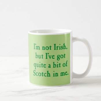 I'm Not Irish - Funny Scotch Whisky Pun - Green Coffee Mug by SmokyKitten at Zazzle